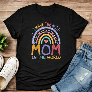 Camiseta Eu Tenho A Melhor Mãe Do Mundo Dia Das Mães