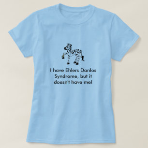 Camiseta Eu tenho a síndrome de Ehlers Danlos, mas…