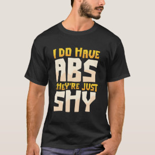 Camiseta Eu Tenho Abs Eles São Apenas Tímidos Músculos De E