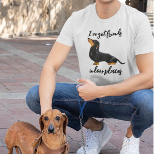 Camiseta Eu tenho amigos em lugares baixos, cão Dachshund