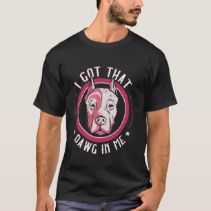 Camiseta Eu Tenho Aquela Cachorra Em Mim Declaração Ousada