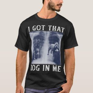 Camiseta Eu tenho aquele cachorro em mim Xray Engraçado diz