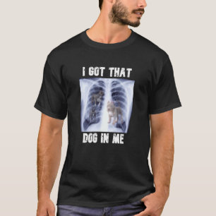 Camiseta Eu tenho aquele cachorro no meu "Xray Meme"