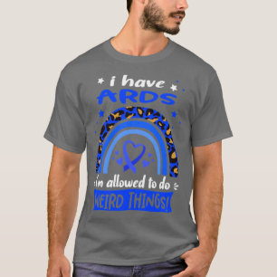 Camiseta Eu tenho ARDS que posso fazer coisas estranhas