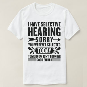Camiseta Eu Tenho Audição Seletiva Desculpe Por Você Ter Si