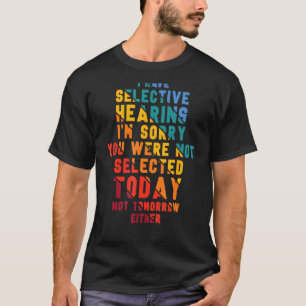 Camiseta Eu Tenho Audição Seletiva Desculpe Você Não Foi Es