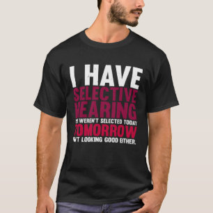 Camiseta Eu Tenho Audição Seletiva E Você Não Foi Seleciona