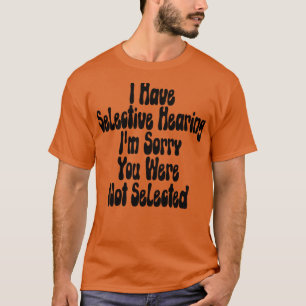 Camiseta Eu Tenho Audição Seletiva Eu Sinto Muito Por Você