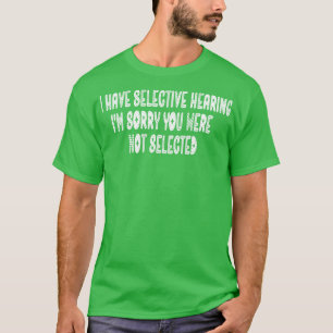 Camiseta Eu Tenho Audição Seletiva Eu Sinto Muito Por Você