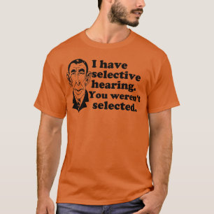 Camiseta Eu Tenho Audição Seletiva Que Você Foi Selecionado