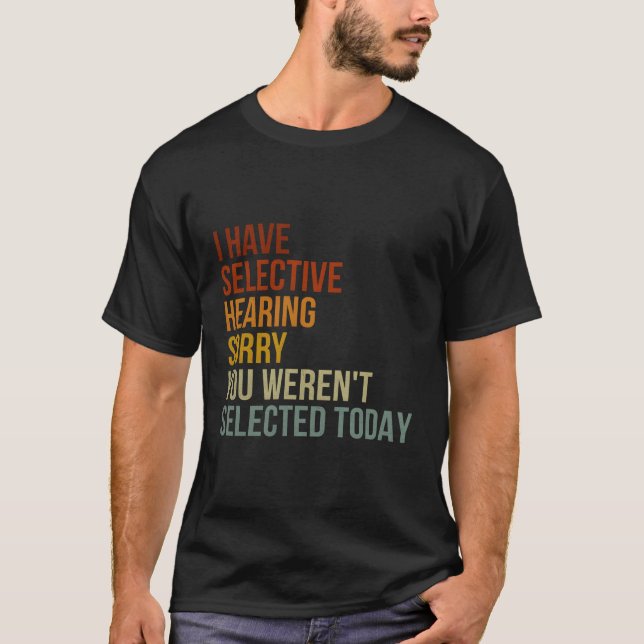 Camiseta Eu Tenho Audição Seletiva Que Você Não Foi Selecio (Frente)