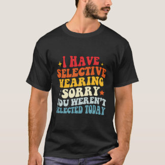 Camiseta Eu Tenho Audição Seletiva Que Você Não Foi Selecio