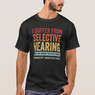 Camiseta Eu tenho audição seletiva - você não foi seleciona
