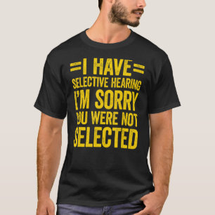 Camiseta Eu tenho audição seletiva Você não foi selecionado
