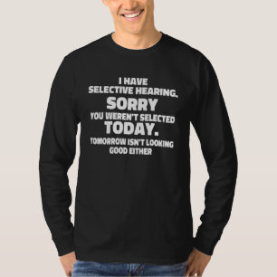 Camiseta Eu Tenho Audição Seletiva Você Não Foi Selecionado
