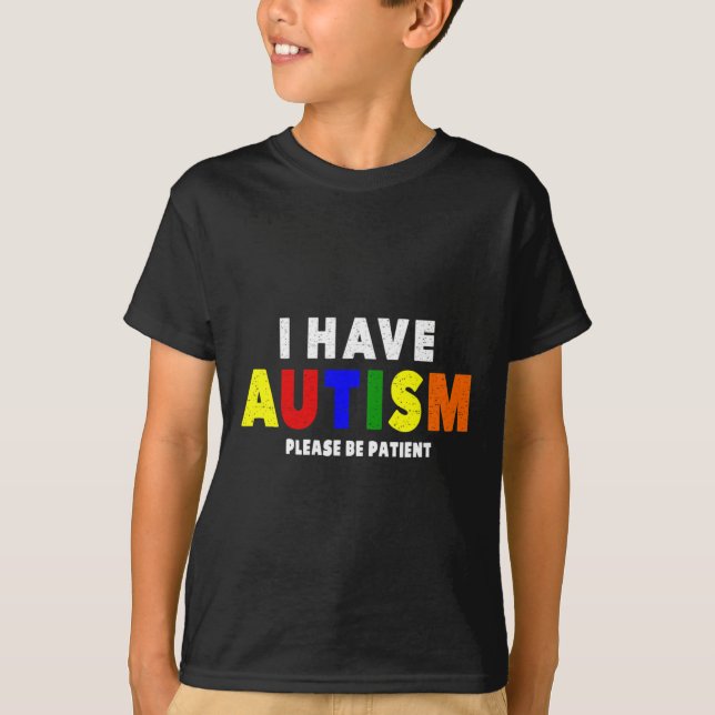 Camiseta Eu Tenho Autismo, Por Favor, Seja Paciente (Frente)