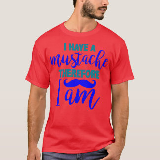Camiseta Eu tenho bigode, portanto eu tenho 2