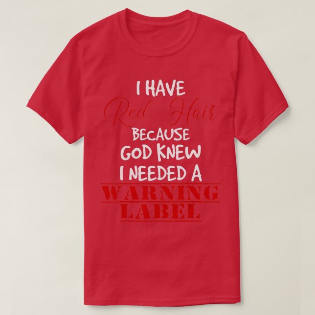 Camiseta Eu tenho cabelo vermelho porque Deus sabia que eu  (Frente do Design)