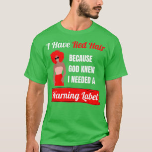 Camiseta Eu Tenho Cabelo Vermelho Porque Deus Sabia Que Eu
