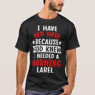 Camiseta Eu Tenho Cabelo Vermelho Porque Deus Sabia Que Eu