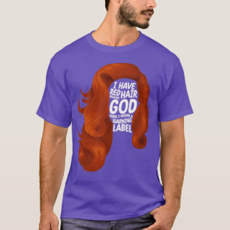 Camiseta Eu Tenho Cabelo Vermelho Porque Deus Sabia Que Eu