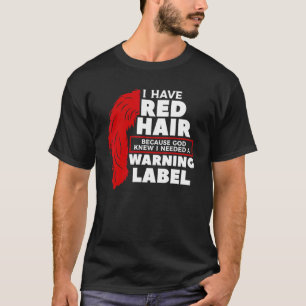 Camiseta Eu Tenho Cabelo Vermelho Porque Deus Sabia Que Eu 