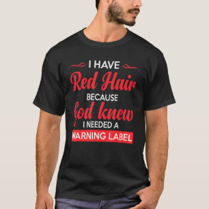 Camiseta Eu Tenho Cabelo Vermelho Porque Deus Sabia Que Eu