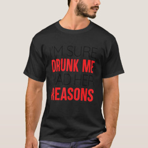 Camiseta Eu tenho certeza de que Bebado que eu tinha as raz
