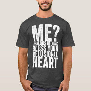 Camiseta Eu Tenho Ciúmes De Você Abençoa Seu Coração Delira