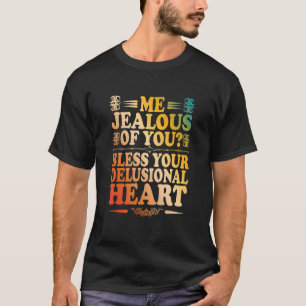 Camiseta Eu Tenho Ciúmes De Você Abençoa Seu Coração Delira