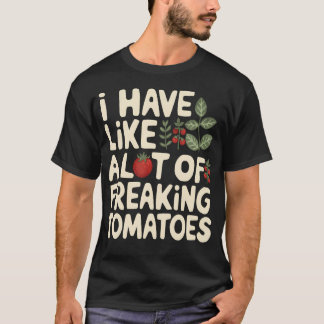 Camiseta Eu Tenho Como Muitos Tomates Malucos Jardinagem