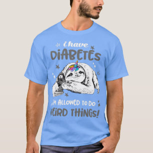 Camiseta Eu tenho diabetes que eu posso fazer coisas estran