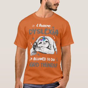Camiseta Eu tenho dislexia e posso fazer coisas estranhas