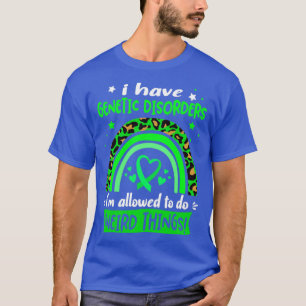 Camiseta Eu tenho distúrbios genéticos que posso fazer estr