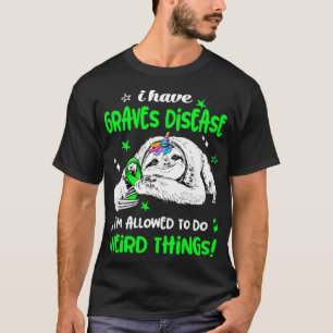 Camiseta Eu tenho doença de Graves. Ele pode fazer coisas e