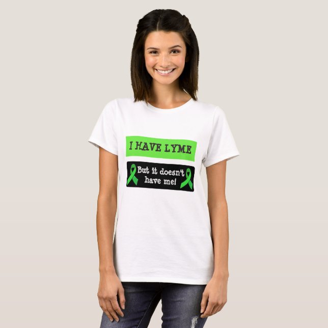 Camiseta Eu tenho doença de Lyme, mas ela não me tem (Frente Completa)