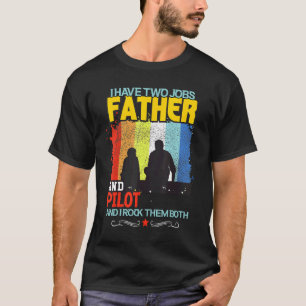 Camiseta Eu Tenho Dois Empregos Pai E Piloto E Eu Os Rodo B