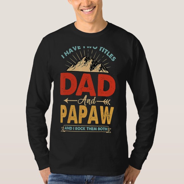Camiseta Eu Tenho Dois Pais De Títulos E Pais De Papaw (Frente)