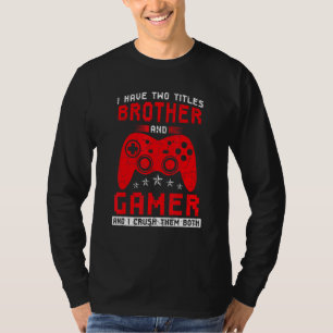 Camiseta Eu tenho dois títulos Brother e Gamer Computer Vid