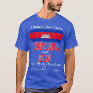 Camiseta Eu tenho dois títulos Camboja e mãe Camboja