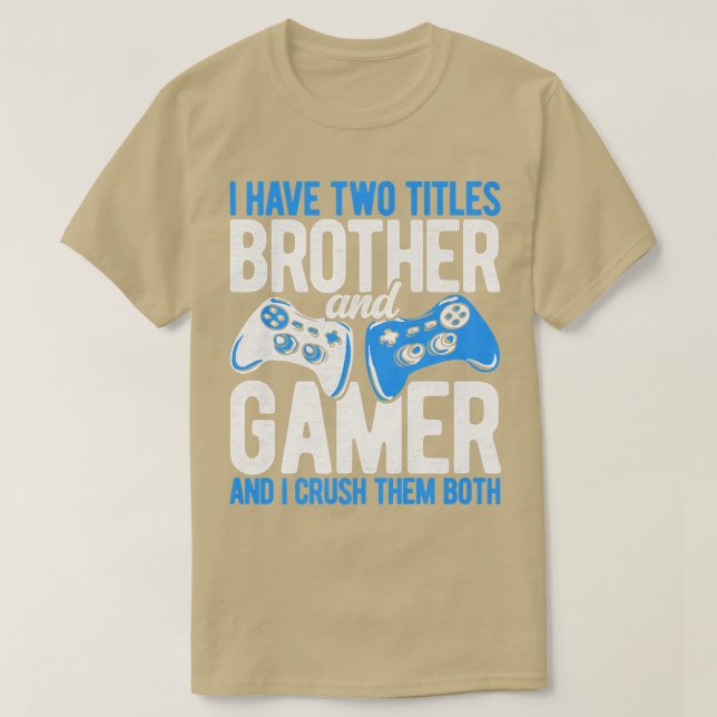 Camiseta Eu Tenho Dois Títulos De Irmão E Video games De Jo (Frente do Design)