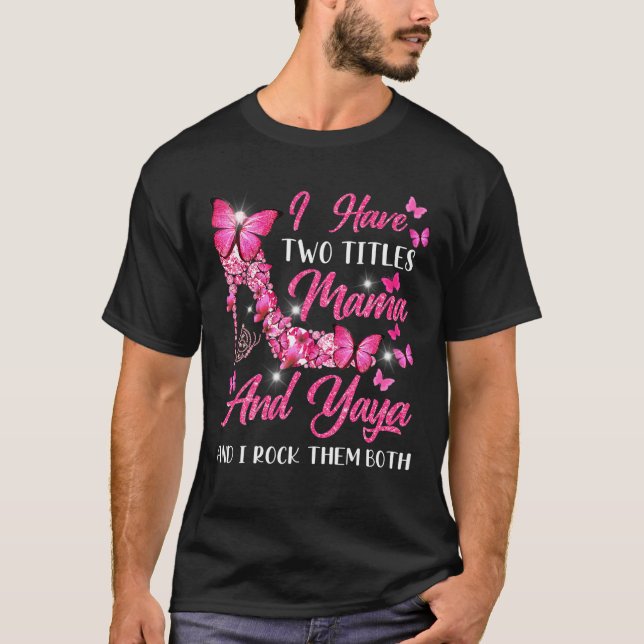 Camiseta Eu tenho dois títulos de mama e Yaya High Heel Mad (Frente)