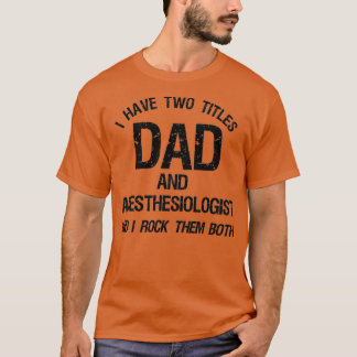 Camiseta Eu Tenho Dois Títulos De Pai E Anestesiologista Gi