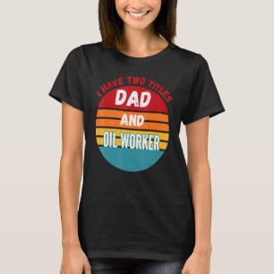 Camiseta Eu Tenho Dois Títulos De Pai E De Trabalho De Petr