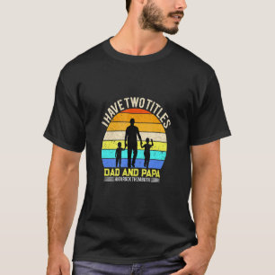Camiseta Eu Tenho Dois Títulos De Pai E Garota E Eu Os Rodo