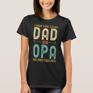 Camiseta Eu Tenho Dois Títulos De Pai E Opa Retro Vintage