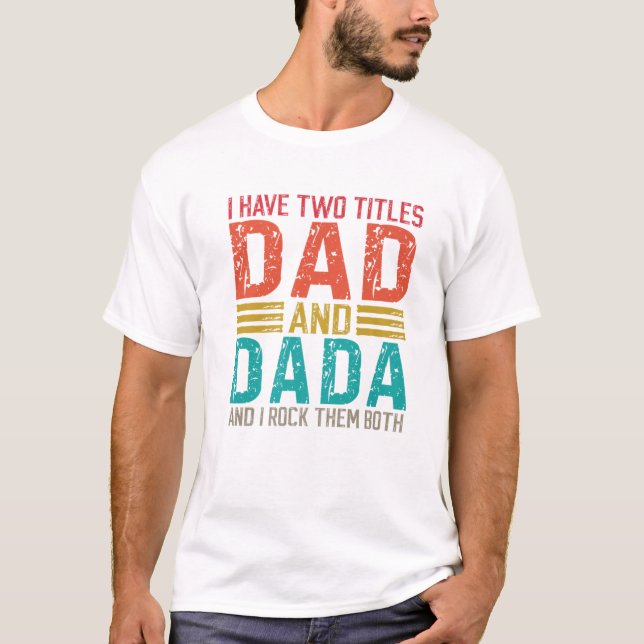 Camiseta Eu Tenho Dois Títulos De Pai E Pai Dada (Frente)