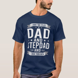 Camiseta Eu Tenho Dois Títulos De Pai E Pai Stepdad