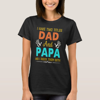 Camiseta Eu Tenho Dois Títulos De Pai E Papá Tee E Eu Os Ro