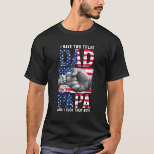 Camiseta Eu Tenho Dois Títulos De Pai E Papai E Eu Arroto O